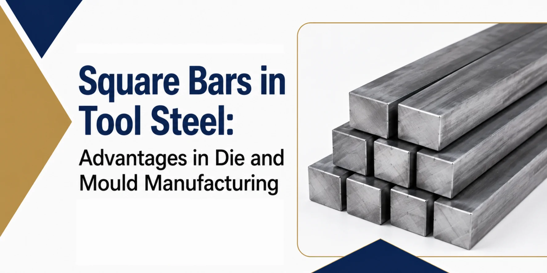 Square Bars in Tool Steel Advantages in Die and Mould Manufacturing