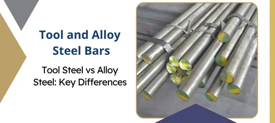 Tool Steel vs Alloy Steel: Key Differences